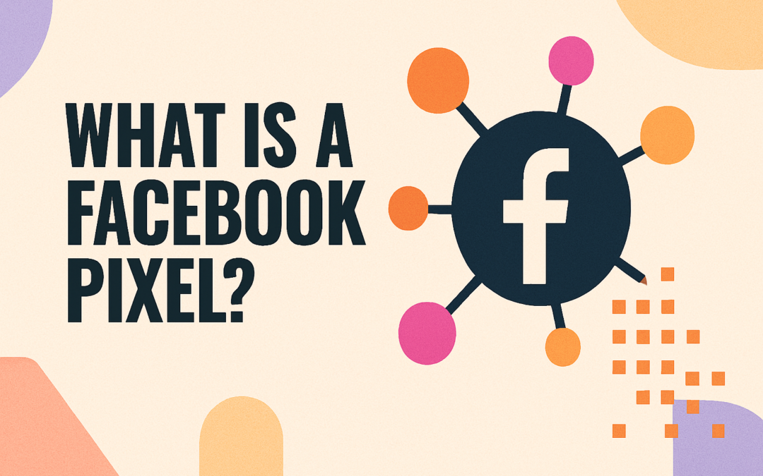 What Is A Facebook Pixel?
