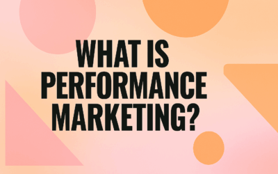 What Is Performance Marketing?